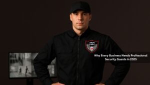 Read more about the article Why Every Business Needs Professional Security Guards in 2025