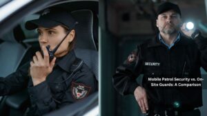 Read more about the article Mobile Patrol Security vs. On-Site Guards: A Comparison