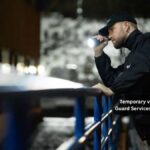 Temporary vs. Permanent Security Guard Services – What’s Right for You?