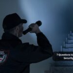 7 Questions to Ask Before Choosing a Security Guard Company