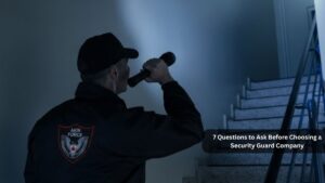 Read more about the article 7 Questions to Ask Before Choosing a Security Guard Company