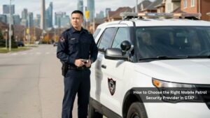 Read more about the article How to Choose the Right Mobile Patrol Security Provider in GTA?