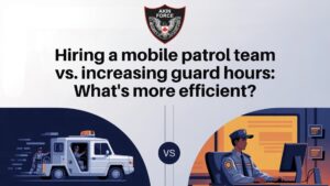 Read more about the article Hiring a Mobile Patrol Team vs. Increasing Guard Hours: What’s More Efficient?