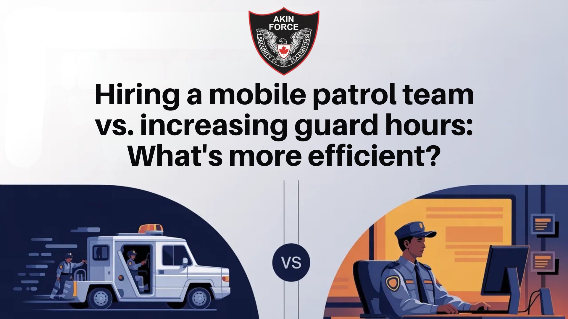 Hiring a Mobile Patrol Team vs. Increasing Guard Hours: What’s More Efficient?