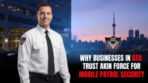 Read more about the article Why Businesses in GTA Trust Akin Force for Mobile Patrol Security