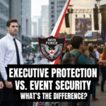 Executive Protection vs. Event Security: What’s the Difference?