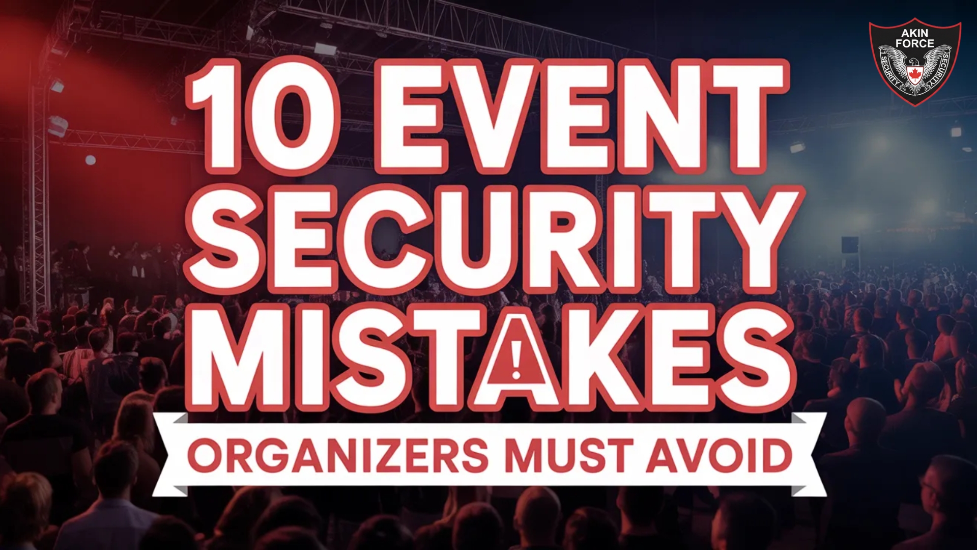 10 Event Security Mistakes Organizers Must Avoid