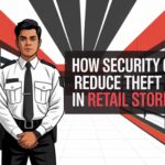 How Security Guards Reduce Theft in Retail Stores
