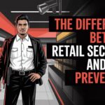 The Difference Between Retail Security and Loss Prevention