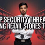 Top Security Threats Facing Retail Stores Today